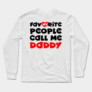 My favorite people call me daddy Long Sleeve T-Shirt